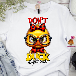 Don't Duck With Me Shirt B&T Kustom Designs