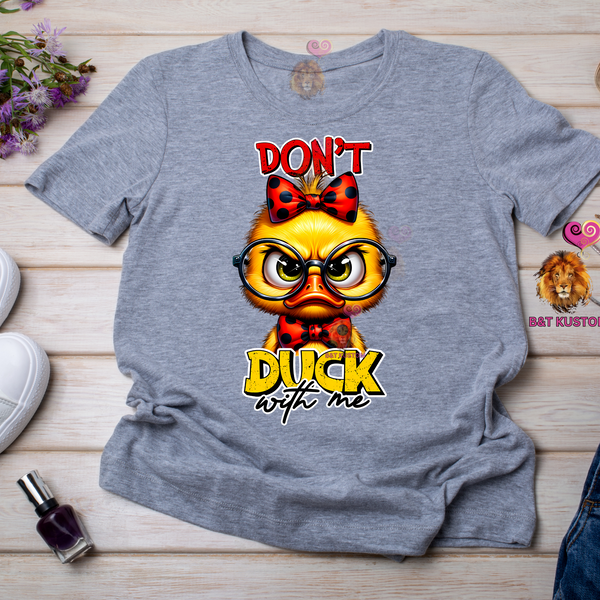 Don't Duck With Me Shirt B&T Kustom Designs