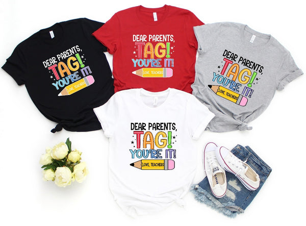 Dear Parents, Tag You’re It T-Shirt 