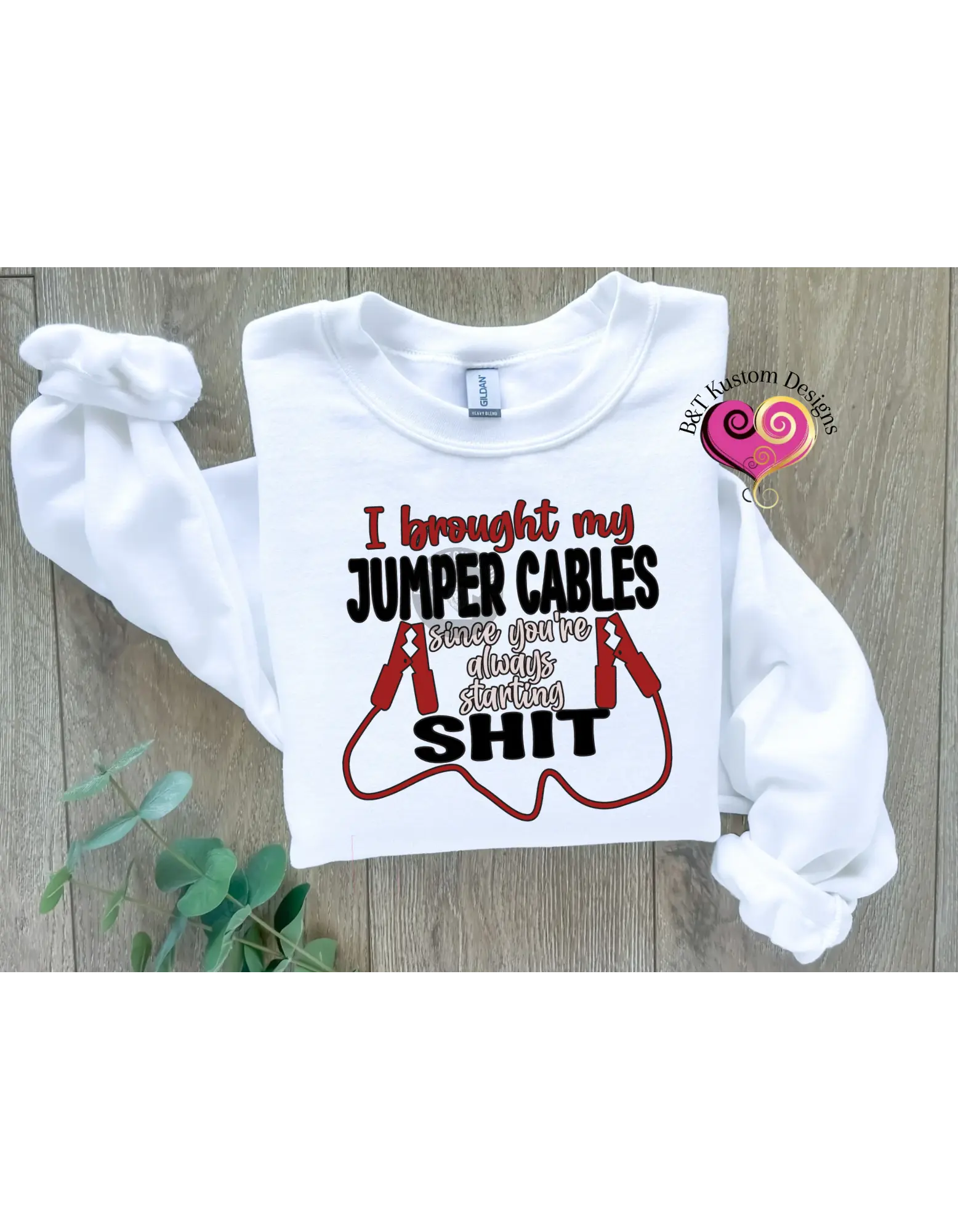 I Brought My Jumper Cables B&T Kustom Designs