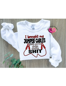 I Brought My Jumper Cables B&T Kustom Designs