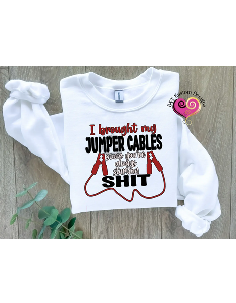 I Brought My Jumper Cables B&T Kustom Designs