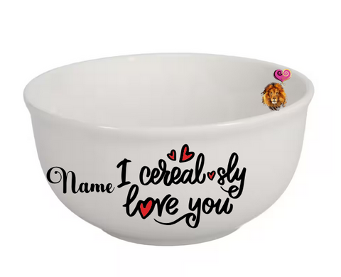 I Cerealsly Love You Personalized Cereal Bowl B&T Kustom Designs