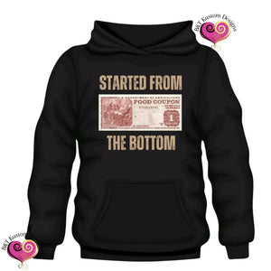 Started From The Bottom Apparel B&T Kustom Designs